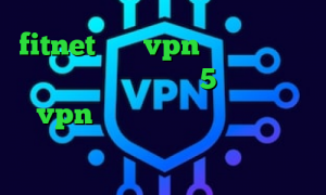 fitnet خرید vpn کریو کامپیوتر موزیک ویدیو تیک تاک 5 شنبه خرید vpn برای گوشی بلک بری دانلود کانکشن مریو بهترین فیلتر شکن ا