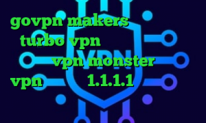 govpn makers دانلود اپلیکیشن turbo vpn برای اندروید دانلود اپلیکیشن vpn monster خرید هاست vpn فیلترشکن 1.1.1.1 تغییر آی پی به کشور ایران