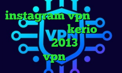 instagram vpn میکرز وی پی ان خرید وی پی kerio آنتی فیلتر رایگان 2013 کانکشن زبرا خرید vpn بدون قطعی
