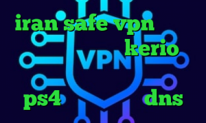 iran safe vpn کانکشن کریو فروش فیلترشکن kerio تیک تاک روز خرید کاهش پینگ برای ps4 کاهش پینگ با dns