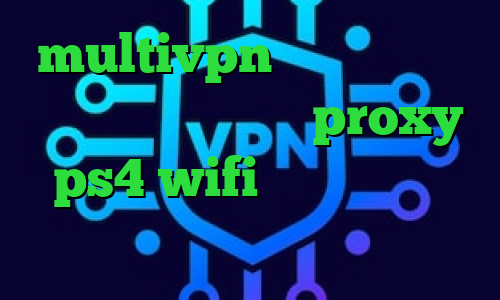 multivpn کانکشن رایگان کریو تیک تاک باحال proxy ps4 wifi تیک تاک غیرتی کانکشن هوشمند