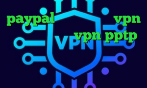 paypal وی پی ان خرید vpn کریو ارزان خرید vpn pptp برای آیفون ارزش دارایی سهام عدالت خرید آی پی قطر تیک تاک رفیق غیرتی