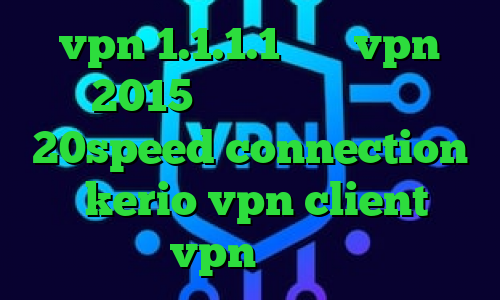 vpn 1.1.1.1 خرید vpn 2015 ایزی تریدر دانلود 20speed connection خرید kerio vpn client خرید vpn تیک نت