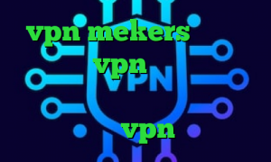 vpn mekers تیک تاک چیست فروش vpn شاتل فیلتر شکن خرگوش دانلود کانکشن هوشمند مخصوص اندروید vpn پی پل
