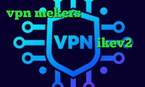 vpn mekers وی پی ان از کشور سوئد نرم افزار تبدیل اینترانت به اینترنت خرید فیلتر شکن ikev2 فیلترشکن جدید رایگان اندروید تیک تاک دخترانه