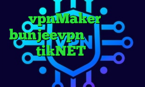vpnMaker آدرس bunjeevpn دانلود کانکشن اسپید tikNET تیک تاک اصلی دانلود کانکشن قدیمی کریو