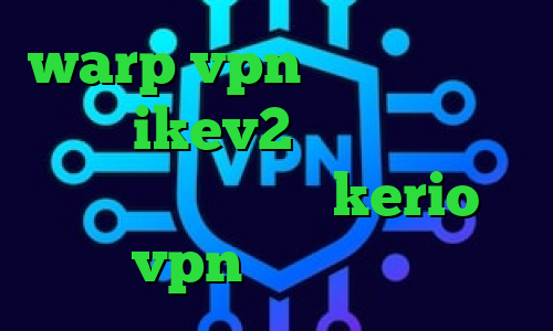 warp vpn ا تیک تاک فروش اکانت ikev2 کاهش پینگ سرور اروپا خرید شارژ kerio vpn اگاه انلاین