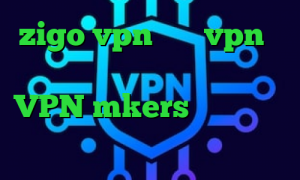 zigo vpn خرید vpn دو نفره آنتی فیلتر داونلود VPN mkers پروکسی سرور پلی استیشن تیک تاک یک نفره