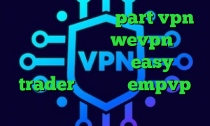 آدرس سایت وی پی ان part vpn آدرس سایت وی پی ان wevpn وی پی ان از کشور پالائو easy trader اپلیکیشن empvp دانلود کانکشن هوشمند گذرانلاین