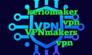 اپلیکیشن keriomaker پینگ گیمینگ ایرانسل خرید vpn نامحدود VPNmakers سایت ایران سیف وی پی ان vpn پارت