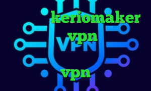 اپلیکیشن keriomaker کانکشن رایگانvpn آنتی فیلتر منو تو فیلتر شکن وی ای پی واکسن کرونا خرید vpn پارس آنلاین