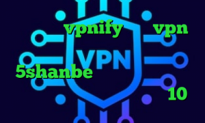 اپلیکیشن vpnify خرید vpn مخصوص ایفون کاهش پینگ ایرانسل پابجی 5shanbe تیک تاک تغییر آی پی به کشور چین کاهش پینگ ویندوز 10