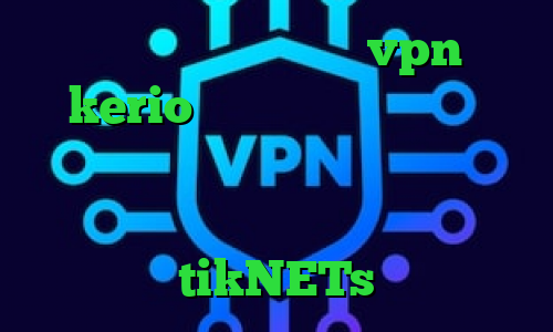 ای پی کشور چین خرید vpn kerio پرسرعت آموزش باز کردن تلگرام روش جدید دانلود کانکشن قدیمی کریو وی پی ان مخصوص اینستاگرام tikNETs