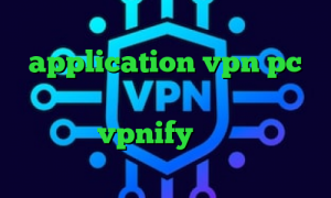برنامه ی کاهش پینگ کانکشن شبکه application vpn pc برنامه ی تیک تاک اصلی فیلترشکن اندروید vpnify کاهش پینگ فری فایر
