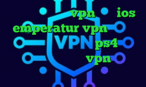 بهترین اپلیکیشن vpn برای ios emperatur vpn تیک تاک یونس ساخت پروکسی برای ps4 کریو میکر وی پی ان خرید vpn مخصوص ایفون