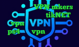 تیک تاک زندگی VPN mkers آدرس سایت وی پی ان tikNET vpn نحوه استفاده پروکسی در ps4 خرید vpn تضمینی دانلود کانکشن دفاتر اسناد رسمی