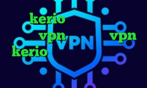 خريد kerio فیلترشکن جدید واسه تلگرام vpn میکر خرید vpn kerio برای کامپیوتر وی پی ان از کشور پرو کانوکشن مایکروفر