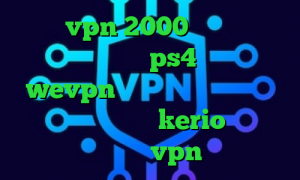 خرید vpn 2000 تومانی کاهش پینگ رایگان ps4 دانلود wevpn تیک تاک یوتیوب دانلود کانکشن فیلتر شکن kerio کانکشن هوشمند vpn