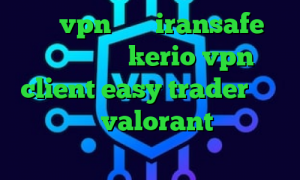 خرید vpn مجاز iransafe وی پی ان خرید kerio vpn client easy trader کاهش پینگ بازی valorant فیلترشکن لینک مستقیم اندروید