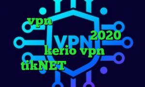 خرید vpn گادنت تبدیل اینترانت به اینترنت جهانی تیک تاک 2020 خرید اشتراک kerio vpn دانلود tikNET تغییر ای پی کشور