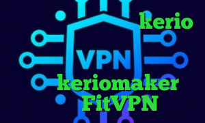 خرید آنلاین فیلترشکن kerio فیلترشکن سایفون پلاس برنامه ی تیک تاک از بازار ای پی کشور امارات keriomaker وی پی ان FitVPN