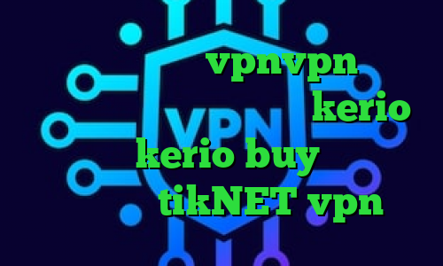 خرید آی پی نروژ vpnvpn میکرز انتی فیلتر شکن فروش سرور kerio خرید کریو kerio buy آدرس سایت وی پی ان tikNET vpn