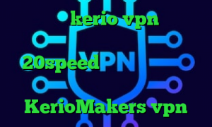 خرید اکانت kerio vpn وی پی ان از کشور یمن دانلود کانکشن 20speed تیک تاک طنز خارجی دانلود کانکشن هوشمند ساکس سایت KerioMakers vpn