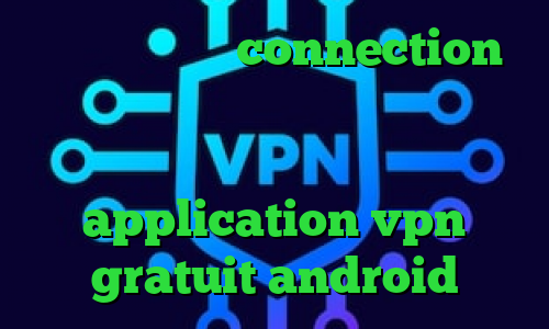 خرید ای پی تی connection عربي دانلود کانکشن یاهو مسنجر توشه سرویس اینترانت به اینترنت application vpn gratuit android