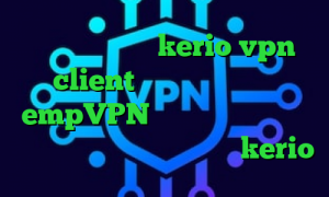خرید فیلتر شکن kerio vpn client کانکشن لوله تراشه empVPN کریو امریکا تیک تاک پنجشنبه دانلود کانکشن جدید kerio