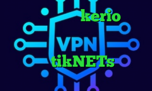 خرید فیلتر شکن kerio برای اندروید کانکشن رایگان کریو تیک تاک جدید اینستا فیلترشکن خوب نی نی سایت tikNETs متن ن دیگه ن تیک تاک