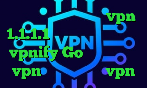 خرید کاهش پینگ دانلود vpn 1.1.1.1 برای اندروید اپلیکیشن vpnify Go وی پی ان زیگو vpn خرید اپلیکیشن vpn