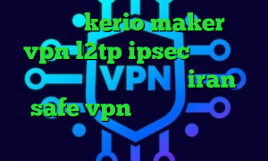 خرید کریو kerio maker خرید vpn l2tp ipsec فیلترشکن سامسونگ تیک تاک ارسلان iran safe vpn وی پی ان از کشور دومینیکا