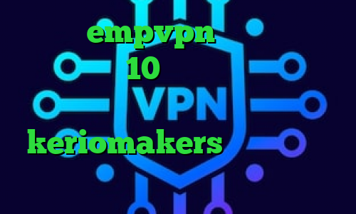 دانلود empvpn دانلود کانکشن کریو ویندوز 10 تیک تاک شکیب و فریال فیلترشکن قوی کامپیوتر keriomakers تیک تاک ورژن ۱۴