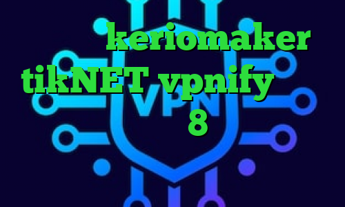 دانلود keriomaker tikNET vpnify فیلتر شکن برای آیفون 8 خرید آی پی پروکسی کاهش پینگ فارسروید