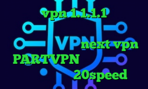 دانلود vpn 1.1.1.1 تیک تاک غیرتی فیلترشکن یوتیوب برای کامپیوتر دانلود کانکشن جدید next vpn PARTVPN وی پی ان دانلود کانکشن هوشمند 20speed
