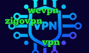 دانلود wevpn اپلیکیشن zigovpn چگونگی کاهش پینگ آنتی فیلتر داونلود خرید آی پی اتریش خرید vpn امارات