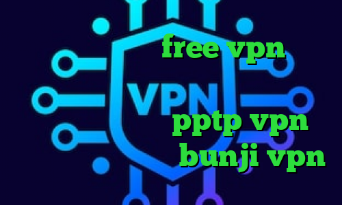 دانلود اپلیکیشن free vpn برای اندروید طراحی کانکشن هوشمند وی پی ان از کشور گینه خرید pptp vpn وی پی ان از کشور هلند bunji vpn