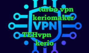 دانلود اپلیکیشن turbo vpn برای اندروید آدرس keriomaker آنتی فیلتر ویندوز خرید اینترنتی پودر پی برن دینه آدرس TEHvpn کانکشن رایگان kerio