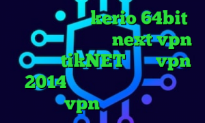 دانلود کانکشن kerio 64bit دانلود کانکشن جدید next vpn اپلیکیشن tikNET خرید vpn 2014 آنتی فیلتر ویندوز خرید vpn و کانکشن