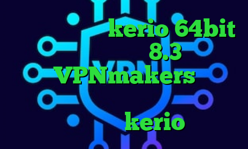 دانلود کانکشن kerio 64bit دانلود کانکشن کریو 8.3 تیک تاک چالش VPNmakers وی پی ان از کشور کرواسی خرید شارژ فیلترشکن kerio