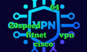 دانلود کانکشن سیسکو 64 بیت کانکشن صبا دانلود کانکشن جدید 20speed فیلترشکن خوب برای سیستم fitnet خرید vpn cisco