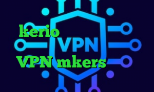 دانلود کانکشن وی پی اس فروش kerio پرسرعت ای پی کشور کانادا تیک تاک نه دیگه نه VPN mkers تیک تاک عاشقانه