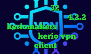 دانلود کانکشن کریو 32 تیک تاک ثنا فیصل فیلترشکن برای اندروید 4.2.2 keriomakers تیک تاک گروه نیکا خرید kerio vpn client