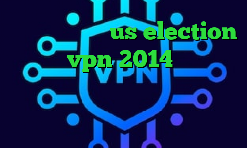 دیس به تیک تاک us election خرید vpn 2014 دانلود کانکشن اندروید وی پی ان از کشور نپال کاهش پینگ بازی