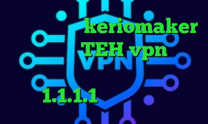 ساکس۵ دانلود keriomaker کانکشن ساکس TEH vpn وی پی ان از کشور آفریقای جنوبی فیلترشکن 1.1.1.1 نسخه اندروید