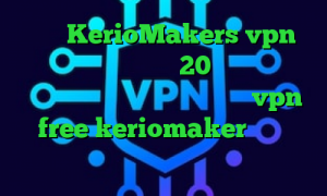 سایت KerioMakers vpn دانلود کانکشن هوشمند 20 اسپید دانلود آنتی فیلتر جدید دانلود اپلیکیشن vpn free keriomaker دانلود کانکشن اینترنت اندروید
