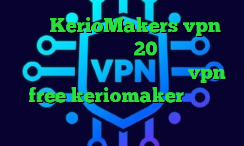 سایت KerioMakers vpn دانلود کانکشن هوشمند 20 اسپید دانلود آنتی فیلتر جدید دانلود اپلیکیشن vpn free keriomaker دانلود کانکشن اینترنت اندروید