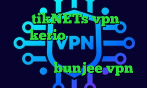 سایت tikNETs vpn خرید وی پی kerio تیک تاک ع فیلتر شکن صفحه وب موجود نیست دانلود کانکشن مریو سایت bunjee vpn
