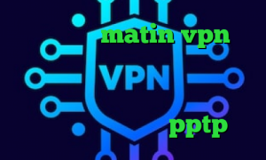 سایت فیت نت matin vpn تیک تاک عاشقانه کانکشن هوشمند برای اندروید فیلترشکن رایگان موبایل سامسونگ خرید سرور pptp