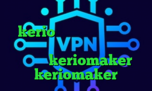 صدای تیک تاک ثانیه خرید فیلتر شکن kerio برای کامپیوتر طراحی کانکشن هوشمند انتی فیلتر اندروید دانلود keriomaker keriomaker